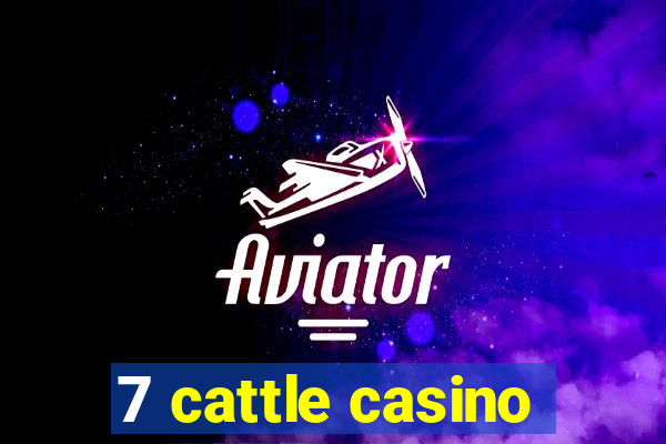 7 cattle casino